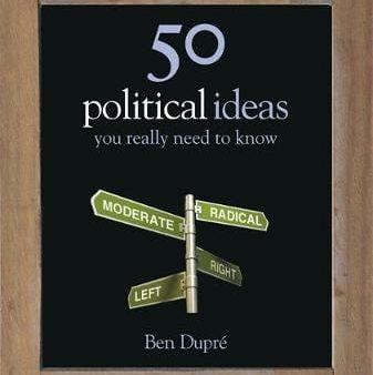 Ben Dupre: 50 Political Ideas You Really Need to Know [2011] hardback Online Sale