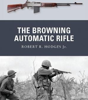 Robert Hodges: The Browning Automatic Rifle [2012] paperback Online