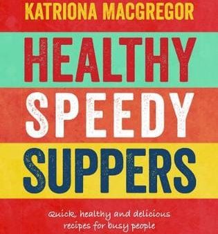 Katriona Macgregor: Healthy Speedy Suppers [2016] hardback Online now