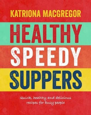 Katriona Macgregor: Healthy Speedy Suppers [2016] hardback Online now