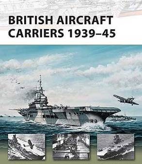 Angus Konstam: British Aircraft Carriers 1939-45 [2010] paperback Hot on Sale